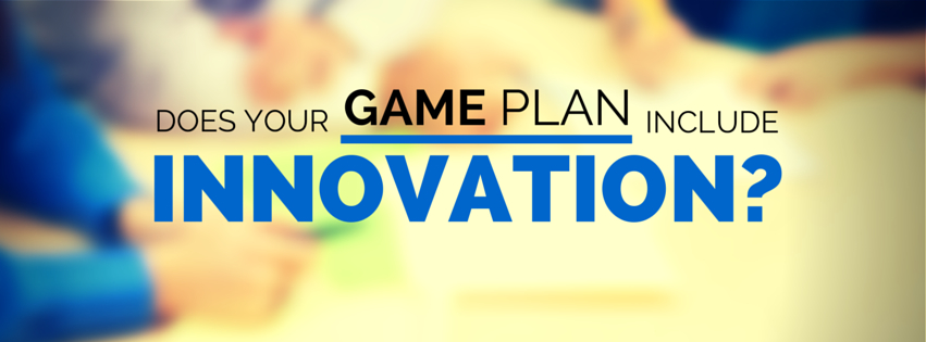 Does Your Game Plan Include Innovation?